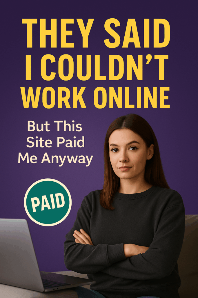They Said I Couldn’t Work Online Without Experience — They Were Wrong