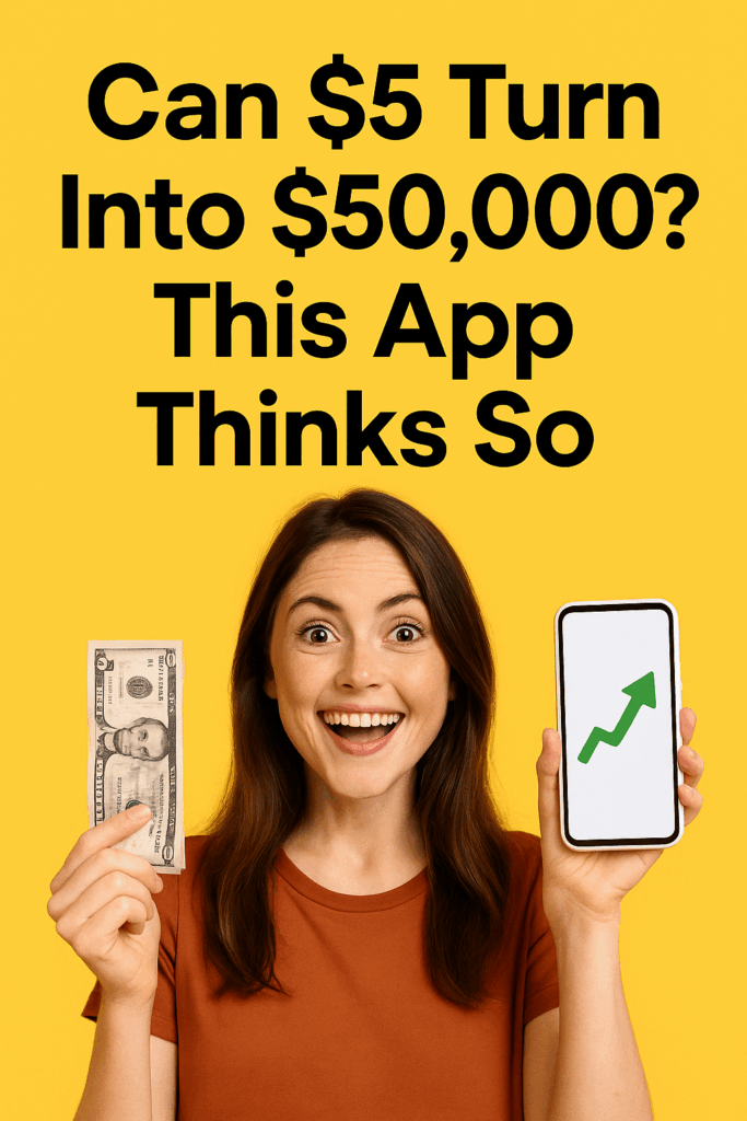 Can $5 Turn Into $50,000? This App Thinks So
