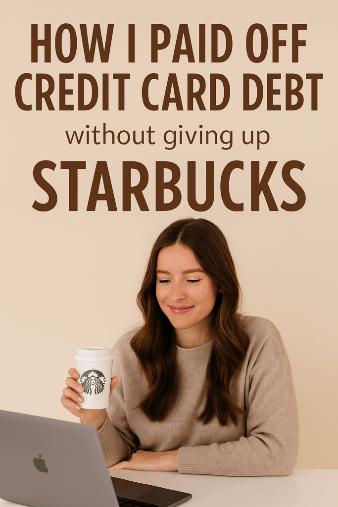 How I Paid Off My Credit Card Debt Without Cutting Out Starbucks