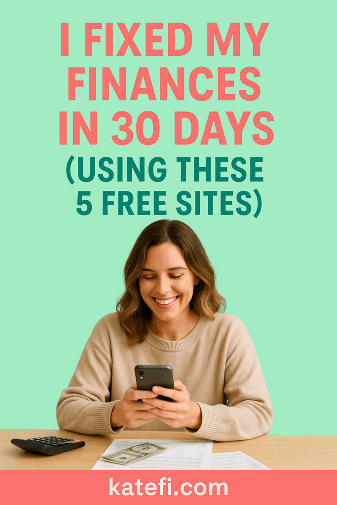 I Fixed My Finances in 30 Days Using These 5 Sites (No Budget Needed)