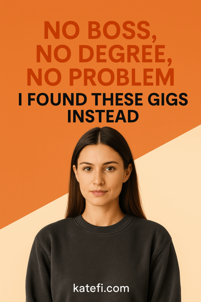 No Boss, No Degree, No Problem — I Found These Gigs Instead