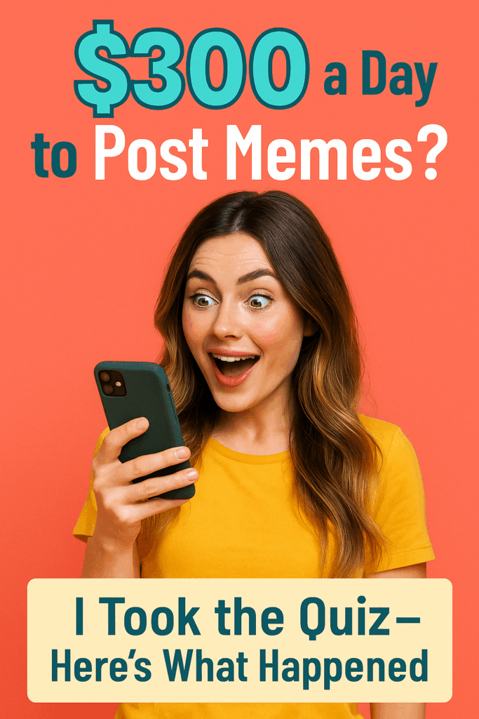 $300 a Day to Post Memes? I Took the Quiz — Here’s What Happened