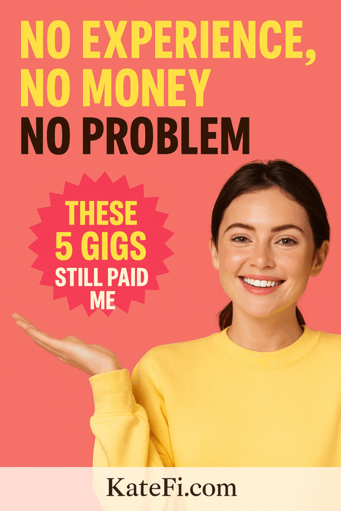 No Experience, No Money, No Problem — These 5 Gigs Still Paid Me