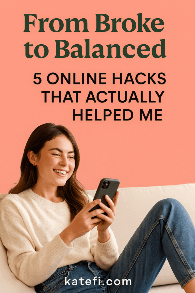 From Broke to Balanced: 5 Online Hacks That Actually Helped Me