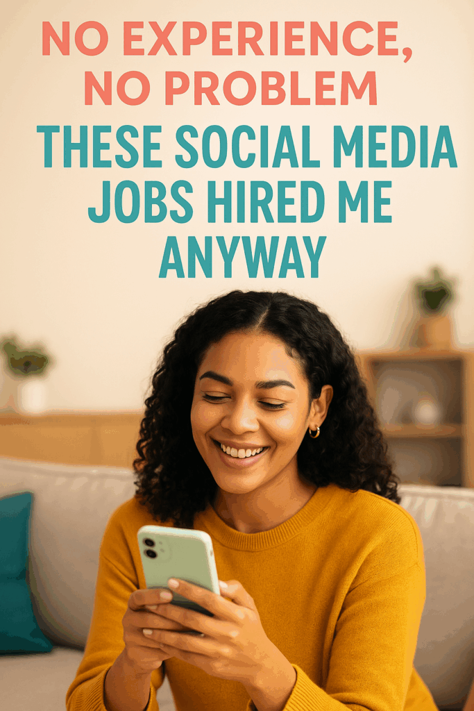 No Experience, No Problem — These Social Media Jobs Hired Me Anyway