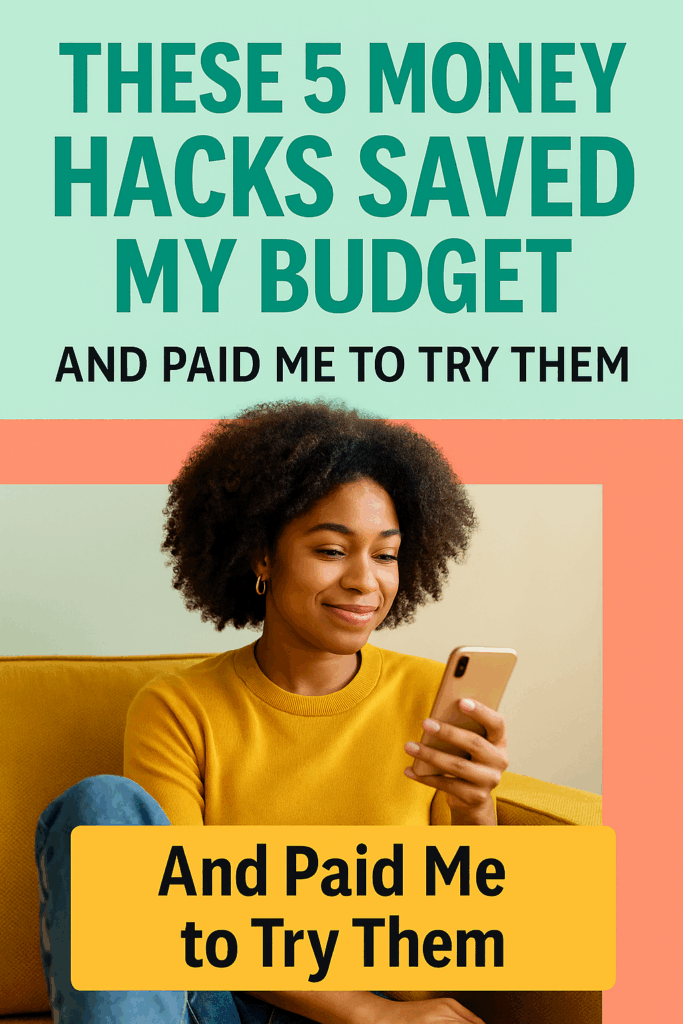 These 5 Money Hacks Saved My Budget (And Paid Me to Try Them)