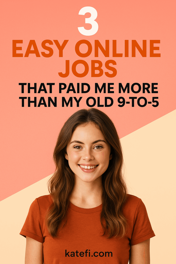 3 Easy Online Jobs That Paid Me More Than My Old 9-to-5