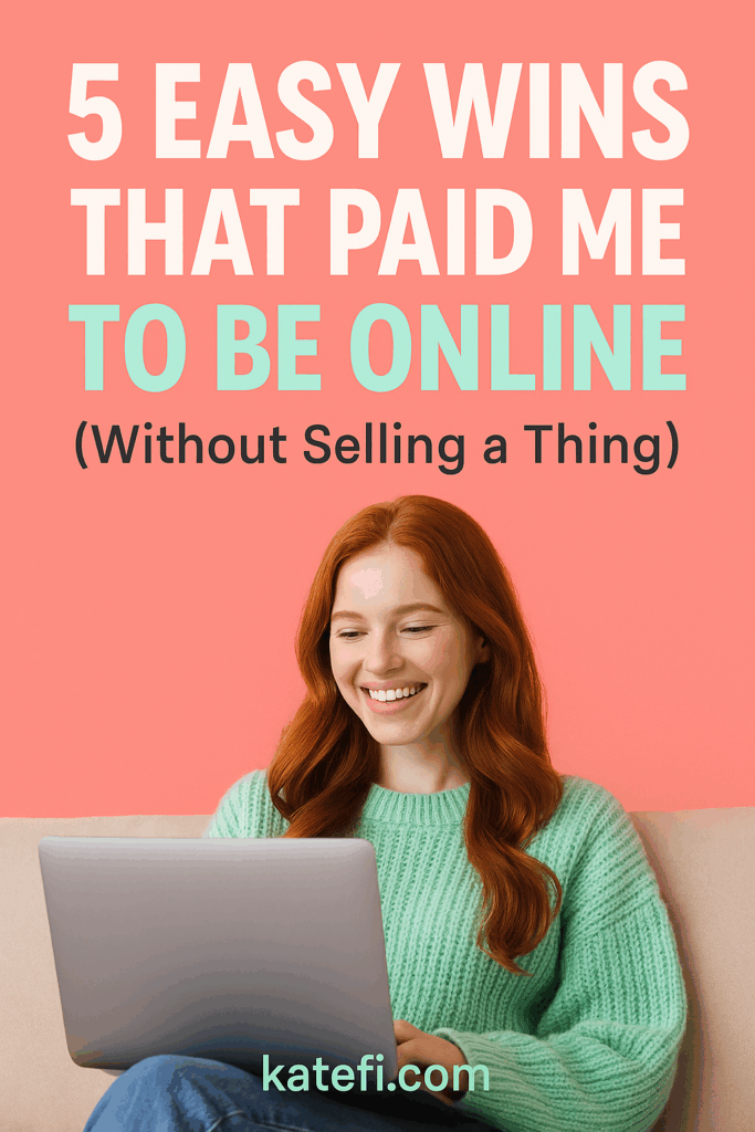 5 Easy Wins That Paid Me to Be Online — Without Selling a Thing
