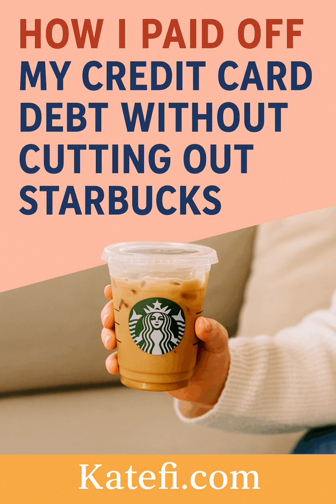 How I Paid Off My Credit Card Debt Without Cutting Out Starbucks