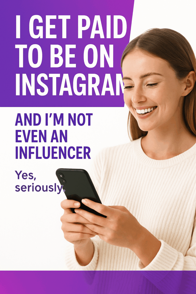I Get Paid to Be on Instagram — Yes, Seriously