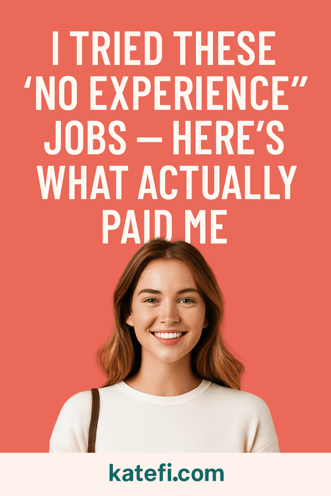 I Tried These ‘No Experience’ Jobs — Here’s What Actually Paid Me