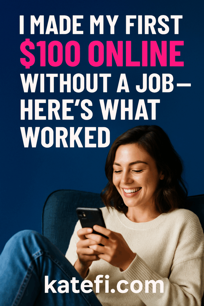 I Made My First $100 Online Without a Job — Here’s What Worked
