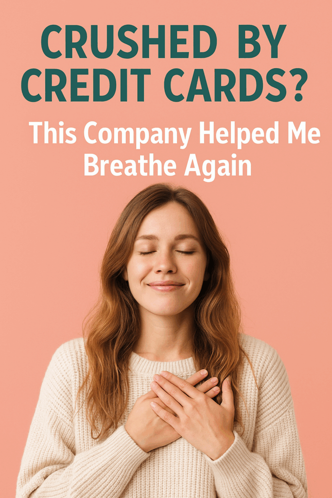 Crushed by Credit Cards? This Company Helped Me Breathe Again