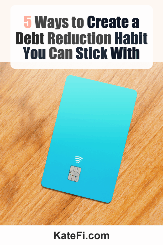 5 Ways to Create a Debt Reduction Habit You Can Stick With – Pinterest cover