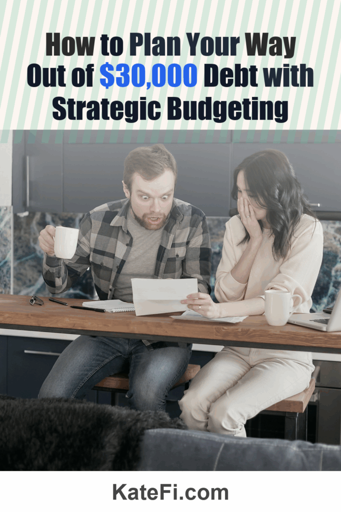 How to Plan Your Way Out of $30,000 Debt with Strategic Budgeting – Pinterest cover