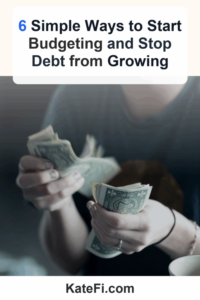 6 Simple Ways to Start Budgeting and Stop Debt from Growing – Pinterest cover