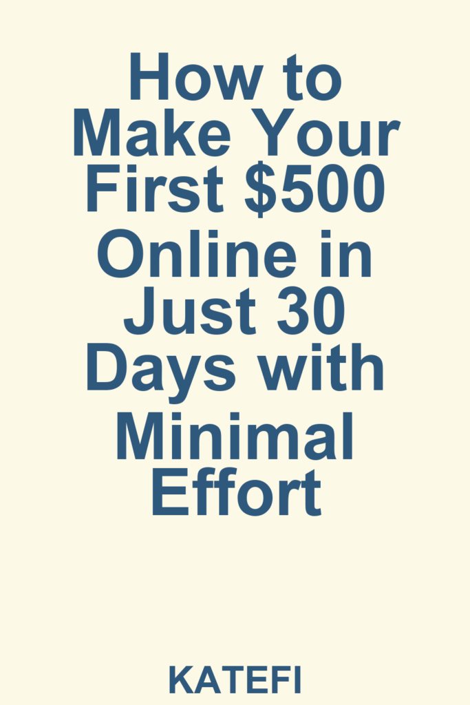 How to Make Your First $500 Online in Just 30 Days with Minimal Effort – Pinterest cover