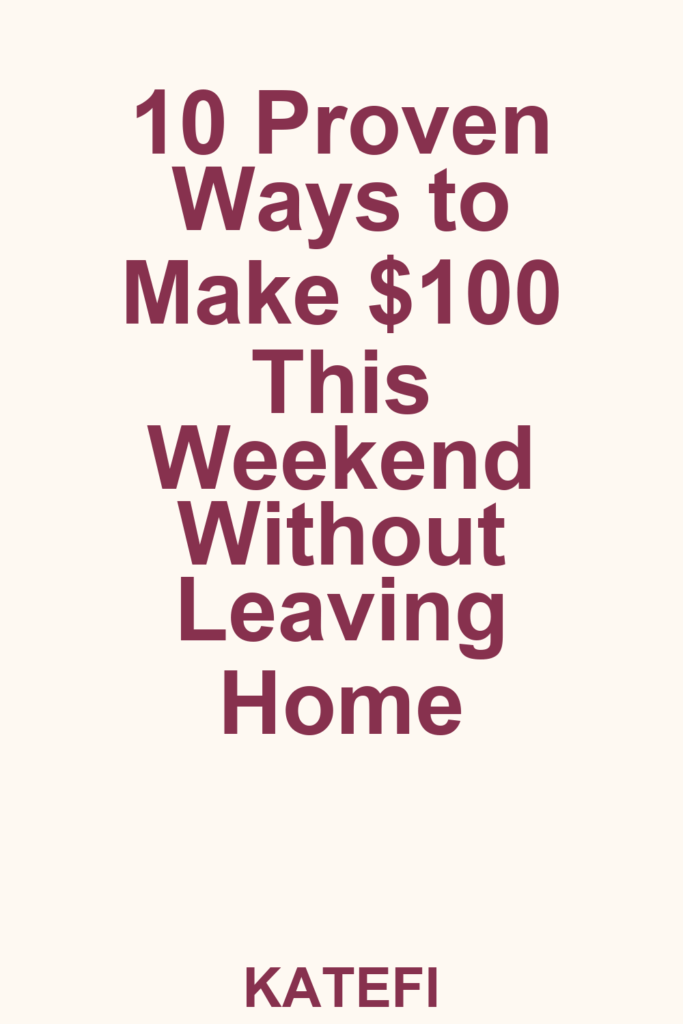 10 Proven Ways to Make $100 This Weekend Without Leaving Home – Pinterest cover
