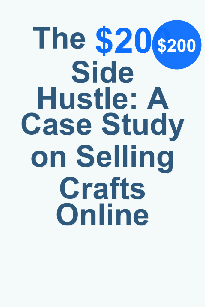 The $200 Side Hustle: A Case Study on Selling Crafts Online – Pinterest cover