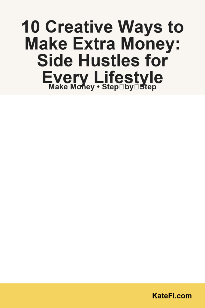 10 Creative Ways to Make Extra Money: Side Hustles for Every Lifestyle
